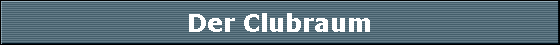 Der Clubraum