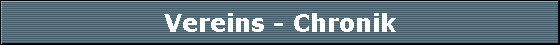 Vereins - Chronik